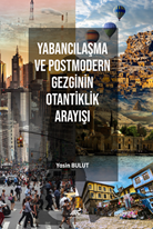 Yabancılaşma ve Postmodern Gezginin Otantiklik Arayışı