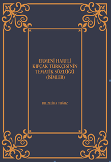 Ermeni Harfli Kıpçak Türkçesinin Tematik Sözlüğü (İsimler)