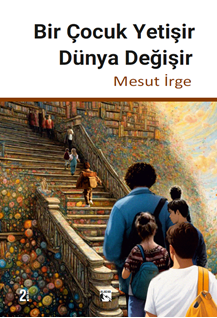 Bir Çocuk Yetişir Dünya Değişir