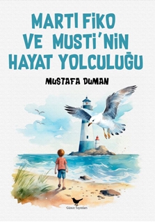 Martı Fiko ve Musti’nin Yaşam Yolculuğu