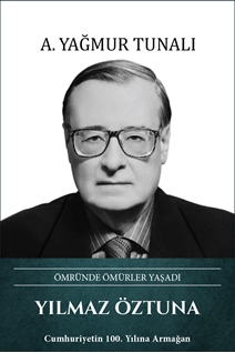 Yılmaz Öztuna – Ömründe Ömürler Yaşadı