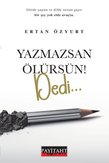 Yazmazsan Ölürsün ! Dedi