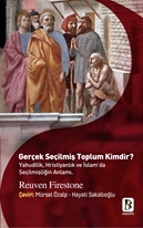 Gerçek Seçilmiş Toplum Kimdir (Yahudilik, Hristiyanlık Ve İslam’da Seçilmişliğin Anlamı.)