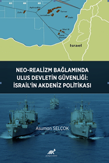 Neo-realizm bağlamında ulus devletin güvenliği  İsrail’in akdeniz politikasi