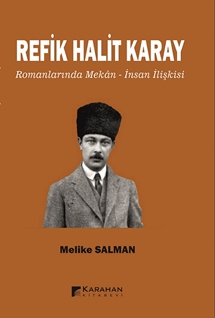 Refik Halit Karay Romanlarında Mekan –İnsan İlişkisi