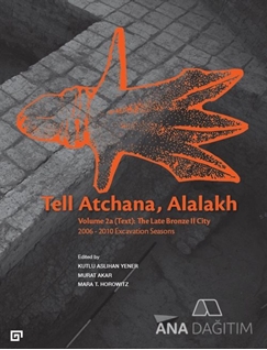 Tell Atchana, Alalakh Volume 2: The Late Bronze Iı Cıty 2006-2010 Excavatıon Seasons (2 Cilt)