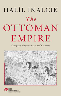 The Ottoman Empıre / Conquest, Organization And Economy