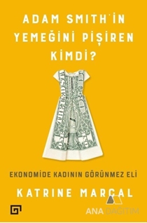 Adam Smith'in Yemeğini Pişiren Kimdi?