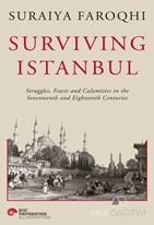 Survıvıng Istanbul Struggles, Feasts And Calamities İn The Seventeenth And Eighteenh Centuries