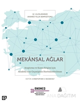 Mekansal Ağlar: Araştırma Ve Kamu Erişimi İçin Anadolu'nun Geçmişinin Haritalandırılması