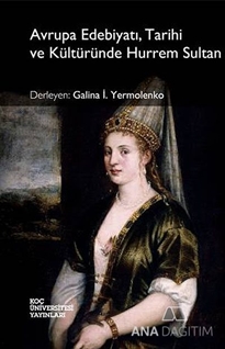 Avrupa Edebiyatı, Tarihi ve Kültüründe Hurrem Sultan