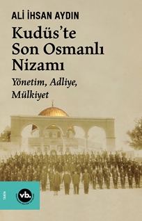 Kudüs’te Son Osmanlı Nizamı & Yönetim, Adliye, Mülkiyet