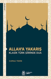 Allah’a Yakarış Klasik Türk Şiirinde Dua