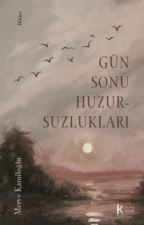 Gün Sonu Huzursuzlukları