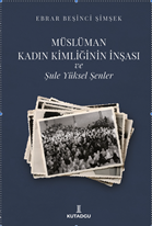 Müslüman Kadın Kimliğinin İnşası ve Şule Yüksel Şenler