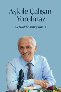 Aşk İle Çalışan Yorulmaz 1