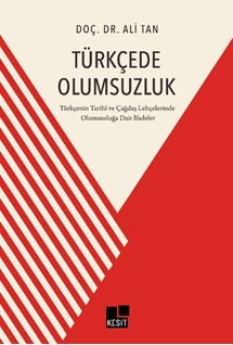 Türkçede Olumsuzluk Türkçenin Tarihi ve Çağdaş Lehçelerinde Olumsuzluğa Dair İfadeler