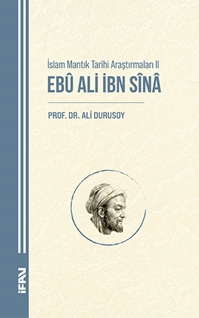 İslam Mantık Tarihi Araştırmaları II Ebû Ali İbn Sînâ