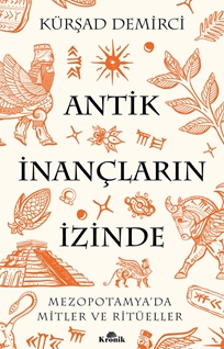 Antik İnançların İzinde Mezopotamya’da Mitler ve Ritüeller