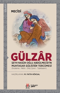 Gülzâr Şeyh Nasûh Oğlu Abdülmecîd’in Muhtasar Gülistân Tercümesi