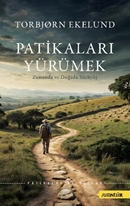 Patikaları Yürümek – Zamanda ve Doğada Yürüyüş