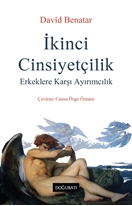 İkinci Cinsiyetçilik Erkeklere Karşı Ayırımcılık David Benatar