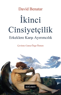 İkinci Cinsiyetçilik Erkeklere Karşı Ayırımcılık David Benatar