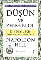 Düşün ve Zengin Ol - (21. Yüzyıl İçin Özel Olarak Derlendi)