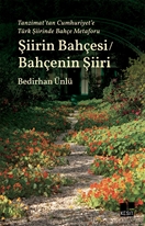 Tanzimat’tan Cumhuriyet’e Türk Şiirinde Bahçe Metaforu Şiirin Bahçesi Bahçenin Şiiri