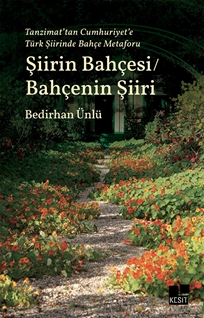 Tanzimat’tan Cumhuriyet’e Türk Şiirinde Bahçe Metaforu Şiirin Bahçesi Bahçenin Şiiri