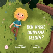 Ben Nasıl Dünyaya Geldim