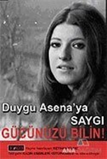 Gücünüzü Bilin! Duygu Asena'ya Saygı