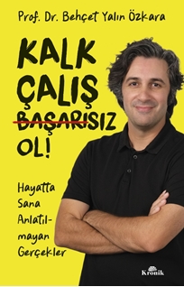 Kalk Çalış Başarısız Ol !