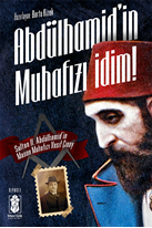 Abdülhamid’in Muhafızı İdim! Sultan Abdulhamid'in Mason Muhafızı Vasıf Çınay