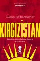 Kırgızistan – Turancılıktan Hükümlü Bir Liderin Ülkesine ve Geleceğine Bakışı