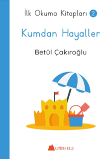 Kumdan Hayaller - İlk Okuma Kitapları