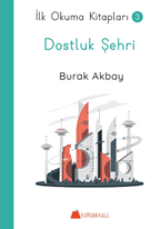 Dostluk Şehri - İlk Okuma Kitapları