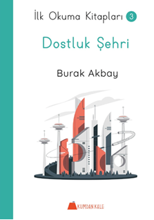 Dostluk Şehri - İlk Okuma Kitapları