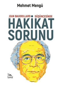 Jean Baudrillard Düşüncesinde Hakikat Sorunu