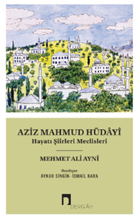 Aziz Mahmud Hüdayi Hayatı Şiirleri Meclisleri