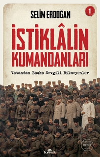 İstiklalin Kumandanları 1 Vatandan Başka Sevgili Bilmeyenler