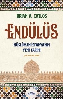 Endülüs Müslüman İspanya’nın Yeni Tarihi