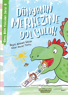 Genç Bilim Yolcuları Serisi -9 Dünyanın Merkezine Yolculuk