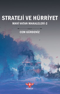 Strateji ve Hürriyet – Mavi Vatan Makaleleri-2