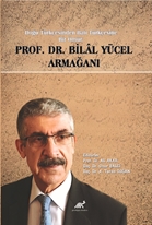 Doğu Türkçesinden Batı Türkçesine Bir Ömür Prof. Dr. Bilal Yücel Armağanı