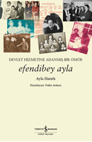 Efendibey Ayla – Devlet Hizmetine Adanmiş Bir Ömür