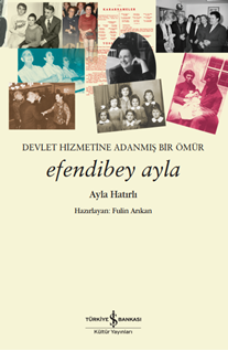 Efendibey Ayla – Devlet Hizmetine Adanmiş Bir Ömür