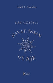 Nabi Gözüyle Hayat İnsan ve Aşk