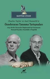 Charles Taylor ve Axel Honneth’te Öznelerarası Tanınma Tartışmaları Arap Aleviler (Nusayriler) Bağlamında Eşit Tanınmanın Normatif Koşulları: Otantiklik ve Özgürlük