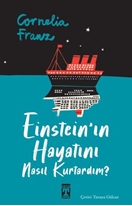 Einsteinın Hayatını Nasıl Kurtardım